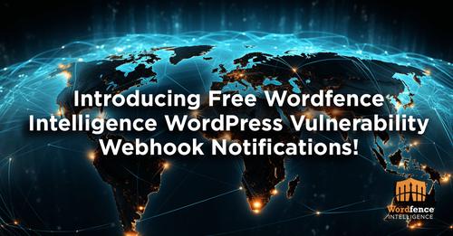 new wordfence vulnerability notifications via webhooks