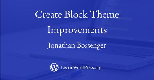 Create Block Theme Improvements