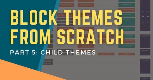 Using A Child Theme With A Block Theme