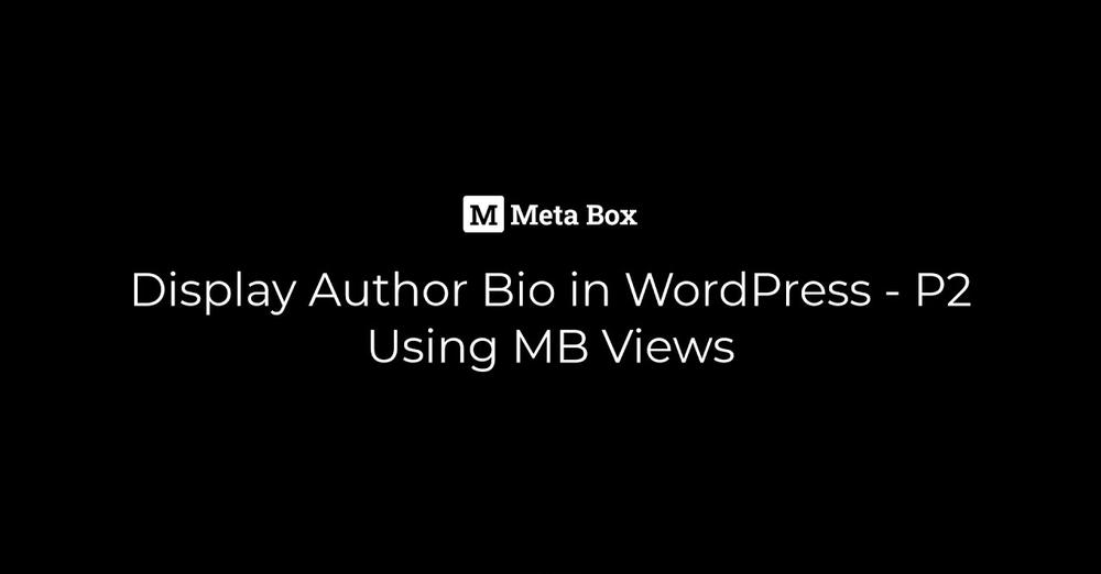 Author Box With Meta Box Views