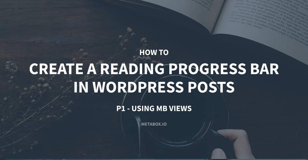 Create Reading Progress Bar Using Meta Box Views